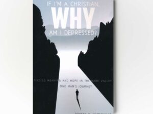 If I'm a Christian, Why Am I Depressed?