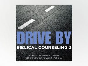 Drive By Biblical Counseling Three