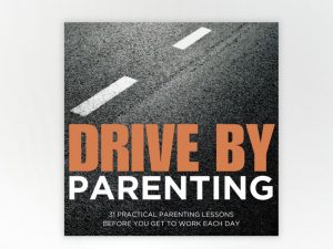 Drive By Parenting