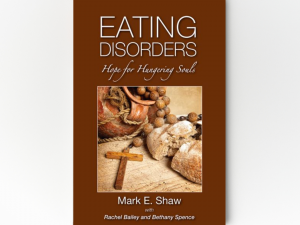 Eating Disorders: Hope for the Hungering Soul