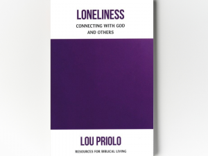 Loneliness: Connecting with God and Others